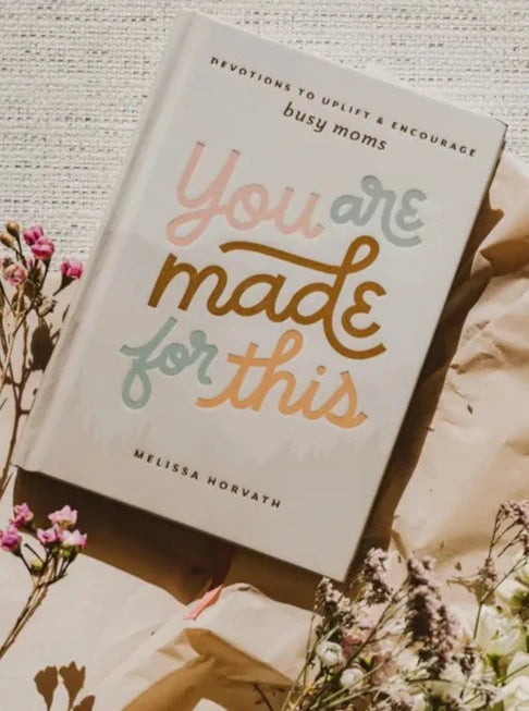 You Are Made for This: Devotions to Uplift & Encourage Moms