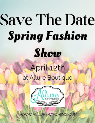 Douglas Spring Fashion Show Ticket - Allure Boutique WY