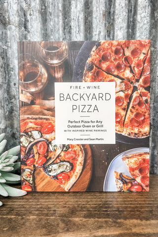 Fire + Wine Backyard Pizza Recipe Book - Allure Boutique WY